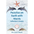 Paradise on Earth with Words: Collection 1: Oceanic - Hardcover