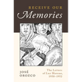 Receive Our Memories: The Letters of Luz Moreno, 1950-1952 - Paperback