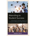 Attending to Student Success: Understanding the Antecedents, Realities, and Consequences of Absenteeism in Higher Education - Hardcover