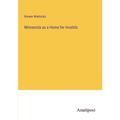 Minnesota as a Home for Invalids - Paperback