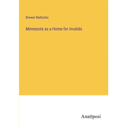 Minnesota as a Home for Invalids - Paperback