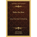 Police Jiu-Jitsu: Also, Vital Hold In Wrestling - Paperback