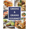 Greens & Grains Gourmet: 155 Recipes to Nourish Soul and Body - Paperback