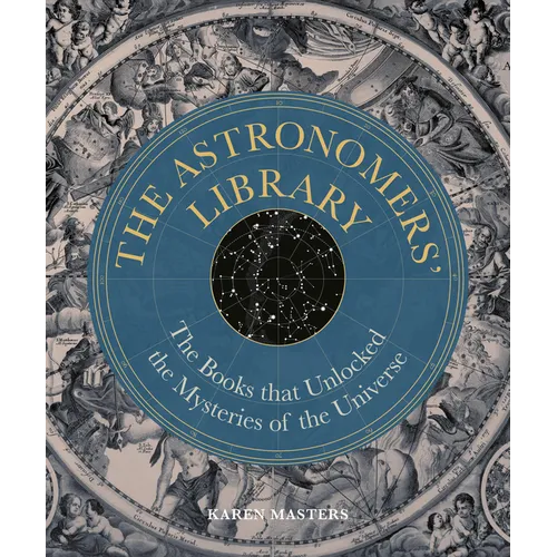 Astronomers' Library: The Books That Unlocked the Mysteries of the Universe - Hardcover