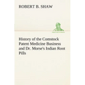History of the Comstock Patent Medicine Business and Dr. Morse's Indian Root Pills - Paperback