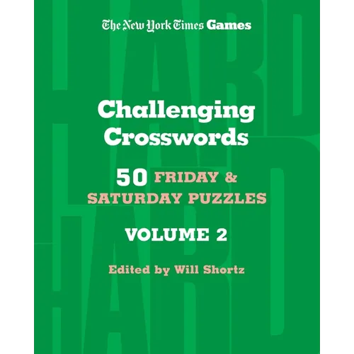 New York Times Games Challenging Crosswords Volume 2: 50 Friday and Saturday Puzzles - Spiral