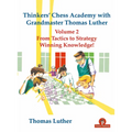Thinkers' Chess Academy with Grandmaster Thomas Luther Vol 2: From Tactics to Strategy - Winning Knowledge! - Paperback