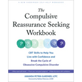 The Compulsive Reassurance Seeking Workbook: CBT Skills to Help You Live with Confidence and Break the Cycle of Obsessive-Compulsive Disorder - Paperback