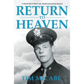 Return to Heaven: A World War II Pilot's Life, Death and Journey Beyond... - Paperback