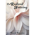 On Radical Noticing: Poems and Reflections - Paperback