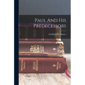 Paul And His Predecessors - Paperback