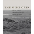 The Wide Open: Prose, Poetry, and Photographs of the Prairie - Hardcover