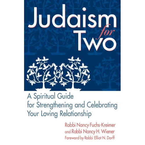 Judaism for Two: A Spiritual Guide for Strengthening & Celebrating Your Loving Relationship - Paperback