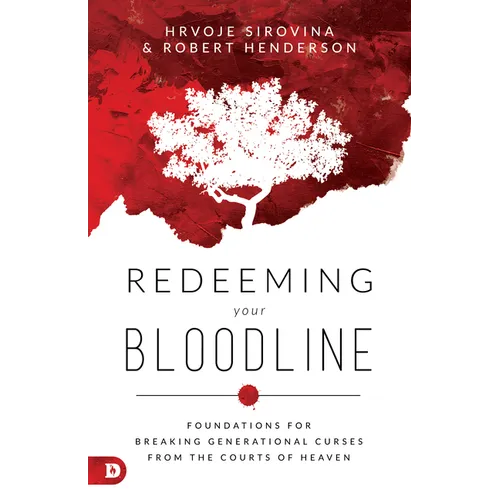 Redeeming Your Bloodline: Foundations For Breaking Generational Curses From the Courts of Heaven - Paperback