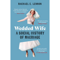 Wedded Wife: A Social History of Marriage - Paperback