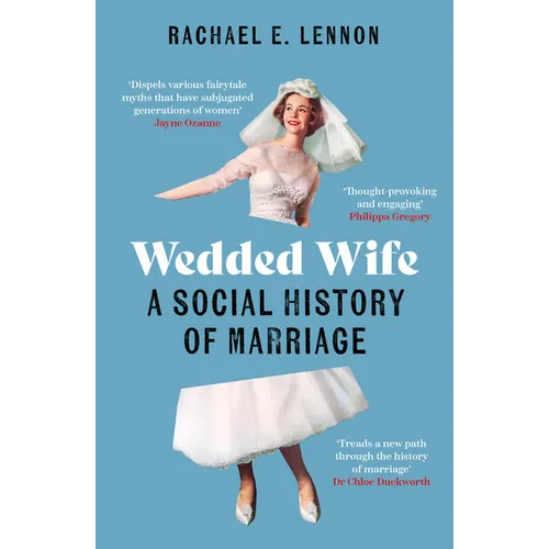 Wedded Wife: A Social History of Marriage - Paperback