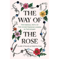 The Way of the Rose: The Radical Path of the Divine Feminine Hidden in the Rosary - Hardcover