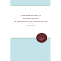 From Working Girl to Working Mother: The Female Labor Force in the United States, 1820-1980 - Paperback