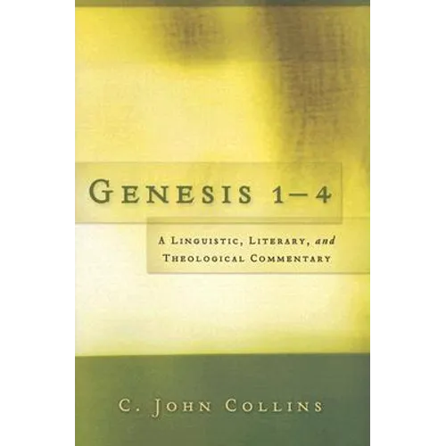 Genesis 1-4: A Linguistic, Literary, and Theological Commentary - Paperback