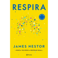 Respira: La Nueva Ciencia de Un Arte Olvidado / Breath - Paperback
