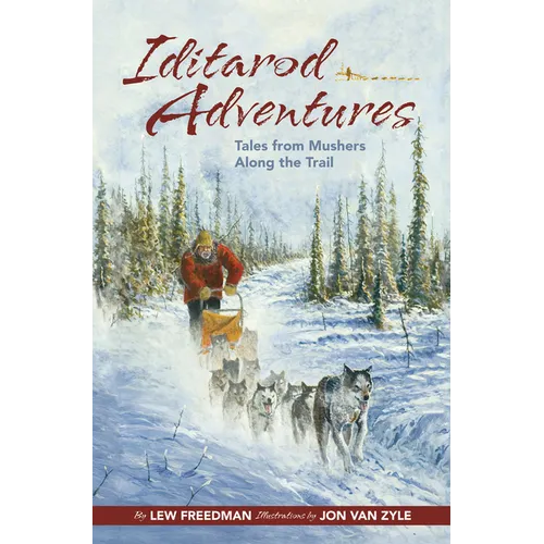 Iditarod Adventures: Tales from Mushers Along the Trail - Hardcover
