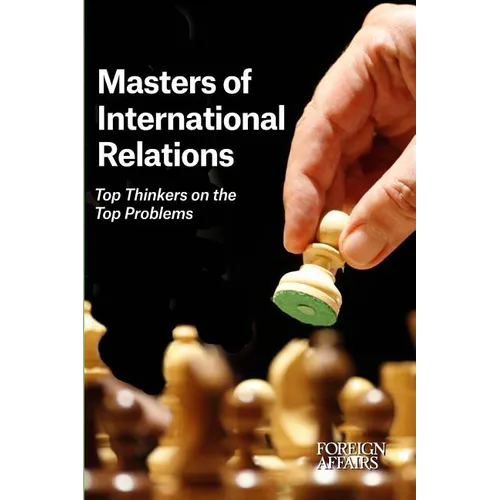 Masters of International Relations: Top Thinkers on the Top Problems - Paperback