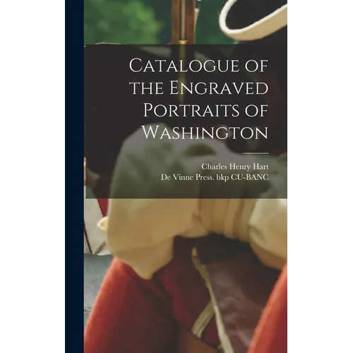 Catalogue of the Engraved Portraits of Washington - Hardcover