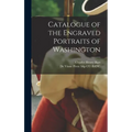 Catalogue of the Engraved Portraits of Washington - Hardcover
