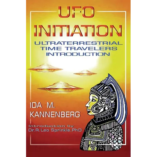 UFO Initiation: Ultraterrestrial Time Travelers - Paperback
