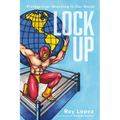 Lock Up: Professional Wrestling in Our World - Paperback