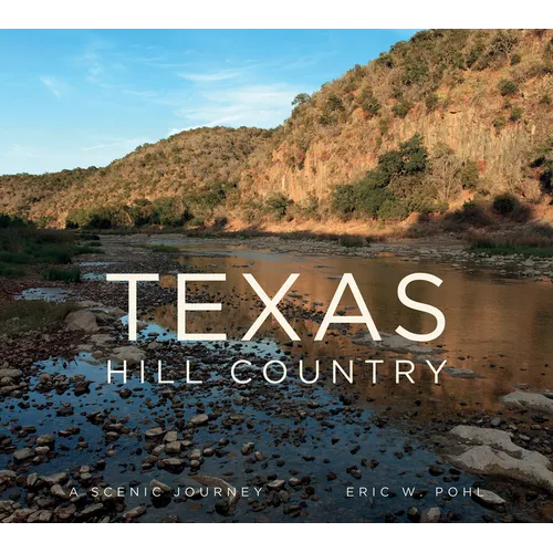 Texas Hill Country: A Scenic Journey - Hardcover
