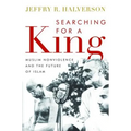 Searching for a King: Muslim Nonviolence and the Future of Islam - Hardcover