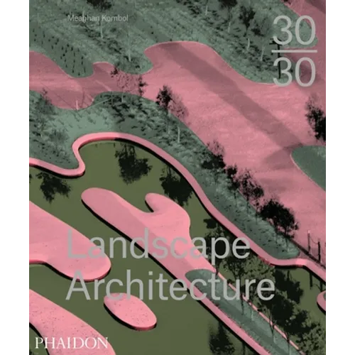 30:30 Landscape Architecture - Hardcover