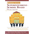 Effective Superintendent-School Board Practices: Strategies for Developing and Maintaining Good Relationships With Your Board - Paperback