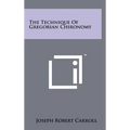 The Technique of Gregorian Chironomy - Hardcover