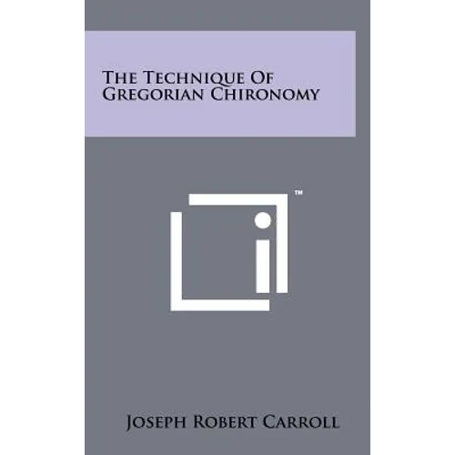 The Technique of Gregorian Chironomy - Hardcover