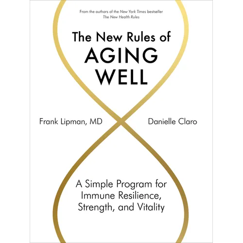 The New Rules of Aging Well: A Simple Program for Immune Resilience, Strength, and Vitality - Hardcover