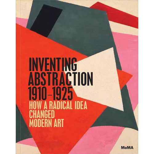 Inventing Abstraction, 1910-1925 - Hardcover