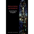 Preaching the Passion: Interpreting the Evangelists - Paperback