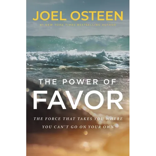 The Power of Favor: The Force That Will Take You Where You Can't Go on Your Own - Hardcover