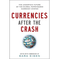 Currencies After the Crash: The Uncertain Future of the Global Paper-Based Currency System - Hardcover