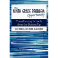 The Ninth Grade Opportunity: Transforming Schools from the Bottom Up - Hardcover