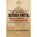 The Diaries of Reuben Smith, Kansas Settler and Civil War Soldier - Paperback