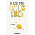 In Pursuit of the Headless Chicken: Networking for Business in Any Economy - Paperback