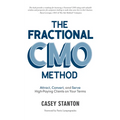 Fractional Cmo Method: Attract, Convert and Serve High-Paying Clients on Your Terms - Paperback