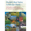 Florida's Best Native Landscape Plants: 200 Readily Available Species for Homeowners and Professionals - Paperback