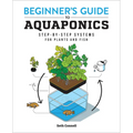 Beginner's Guide to Aquaponics: Step-By-Step Systems for Plants and Fish - Paperback