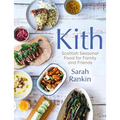 Kith: Scottish Seasonal Food for Family and Friends (from Masterchef Finalist Sarah Rankin) - Hardcover