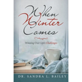 When Winter Comes: Winning over Life's Challenges - Paperback