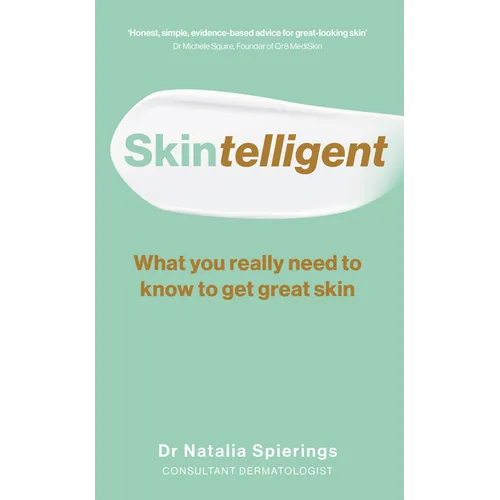 Skintelligent: What You Really Need to Know to Get Great Skin - Paperback